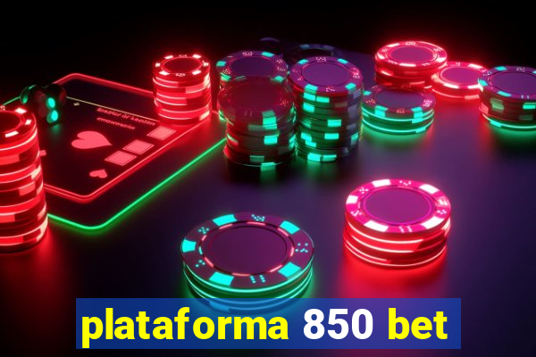 plataforma 850 bet